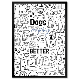 Plakat w ramie Ilustracja - "Dogs make everything better"