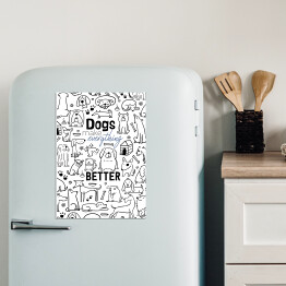Magnes dekoracyjny Ilustracja - "Dogs make everything better"