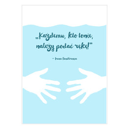 ilustracja z napisem "Każdemu kto tonie należy podać rękę" - Irena Sendlerowa