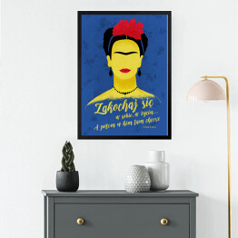Obraz w ramie Ilustracja z cytatem - Frida Kahlo "Zakochaj się w sobie, w życiu... A potem w kim tam chcesz"