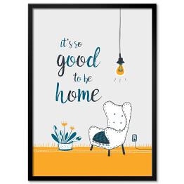 Plakat w ramie "It's so good to be home" - ilustracja z podpisem