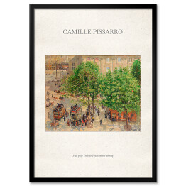 Plakat w ramie Camille Pissarro "Plac przy Teatrze Francuskim wiosną" - reprodukcja z napisem. Plakat z passe partout