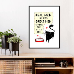 Plakat w ramie Real men like cats. Great men change the litter box. Czarny kot - napis