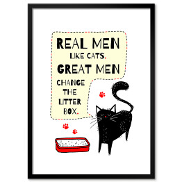 Obraz klasyczny Real men like cats. Great men change the litter box. Czarny kot - napis