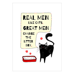 Plakat samoprzylepny Real men like cats. Great men change the litter box. Czarny kot - napis