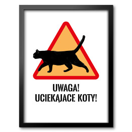 Obraz w ramie "Uwaga! Uciekające koty!" - kocie znaki
