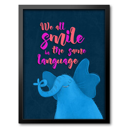 Obraz w ramie Słoń z napisem "We all smile in the same language"