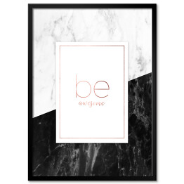 Obraz klasyczny "Be awesome" - typografia na biało czarnym marmurze