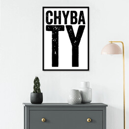 Plakat w ramie "Chyba Ty" z białym tłem - typografia