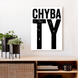 Obraz klasyczny "Chyba Ty" z białym tłem - typografia