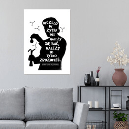 Plakat "Niczego w życiu nie należy się bać" - cytat Marii Skłodowskiej - Curie