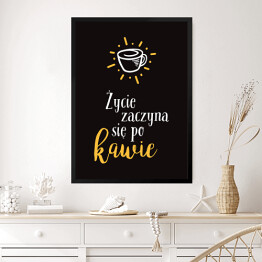 Obraz w ramie "Życie zaczyna się po kawie" - typografia na czarnym tle