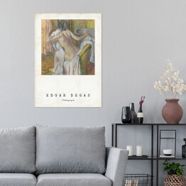 Plakat samoprzylepny Edgar Degas "Kobieta po kąpieli" - reprodukcja z napisem. Plakat z passe partout