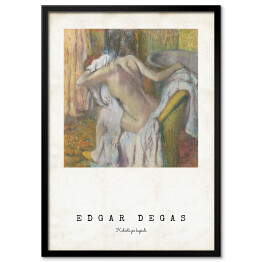 Obraz klasyczny Edgar Degas "Kobieta po kąpieli" - reprodukcja z napisem. Plakat z passe partout