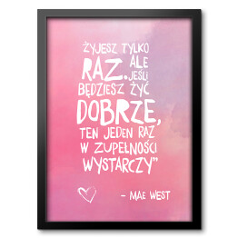 Obraz w ramie Hasło motywacyjne - cytat Mae West