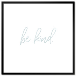 Plakat w ramie "Be kind" - napisy ozdobne