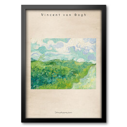 Obraz w ramie Vincent van Gogh "Zielone pola pszenicy, Auvers" - reprodukcja z napisem. Plakat z passe partout