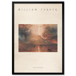 Obraz klasyczny Joseph Mallord William Turner "Erupcja Wezuwiusza" - reprodukcja z napisem. Plakat z passe partout
