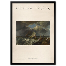 Obraz klasyczny Joseph Mallord William Turner "Obrazy Calaisa Piera" - reprodukcja z napisem. Plakat z passe partout