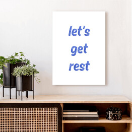 Obraz na płótnie Typografia - "Let's get rest"