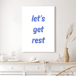 Obraz na płótnie Typografia - "Let's get rest"