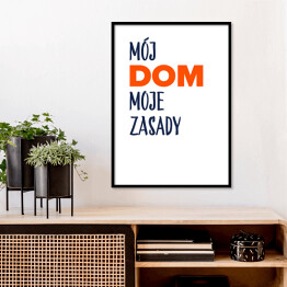 Plakat w ramie "Mój dom moje zasady" - z pomarańczowym akcentem