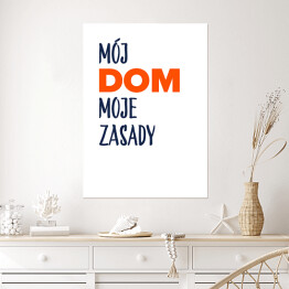 Plakat samoprzylepny "Mój dom moje zasady" - z pomarańczowym akcentem
