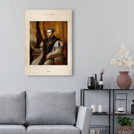 Obraz na płótnie Tycjan "Filip II" - reprodukcja z napisem. Plakat z passe partout