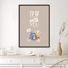 Plakat w ramie Rower - napis I'd go anywhere with you