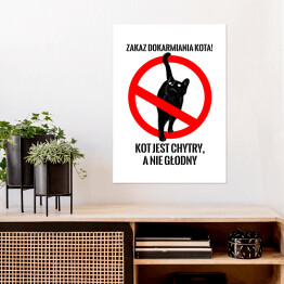Plakat "Zakaz dokarmiania kota! Kot jest chytry, a nie głodny" - kocie znaki