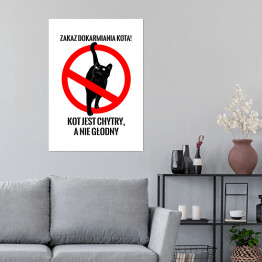 Plakat samoprzylepny "Zakaz dokarmiania kota! Kot jest chytry, a nie głodny" - kocie znaki