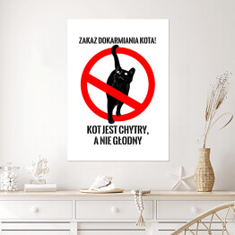 Plakat samoprzylepny "Zakaz dokarmiania kota! Kot jest chytry, a nie głodny" - kocie znaki