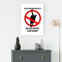 Obraz na płótnie "Zakaz dokarmiania kota! Kot jest chytry, a nie głodny" - kocie znaki