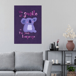 Plakat Koala z napisem "We all smile in the same language"