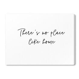 Obraz na płótnie "There's no place like home" - napis