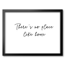Obraz w ramie "There's no place like home" - napis