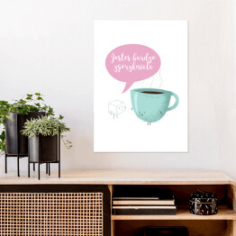 Plakat samoprzylepny Ilustracja kawa z napisem "Jesteś bardzo zgorzkniała"