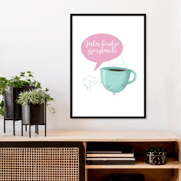Plakat w ramie Ilustracja kawa z napisem "Jesteś bardzo zgorzkniała"