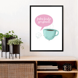 Obraz w ramie Ilustracja kawa z napisem "Jesteś bardzo zgorzkniała"