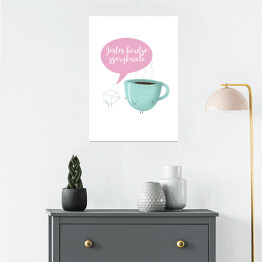 Plakat Ilustracja kawa z napisem "Jesteś bardzo zgorzkniała"