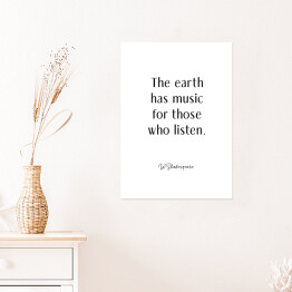 Plakat "The earth has music for those who listen" - W. Shakespeare