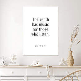 Plakat samoprzylepny "The earth has music for those who listen" - W. Shakespeare