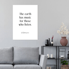 Plakat samoprzylepny "The earth has music for those who listen" - W. Shakespeare
