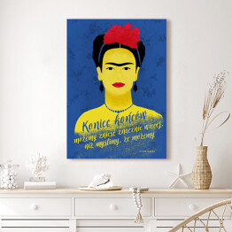 Obraz na płótnie Ilustracja z cytatem - "Koniec końcow możemy znieść znacznie więcej, niż myślimy, że możemy" - Frida Kahlo