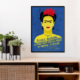 Plakat w ramie Ilustracja z cytatem - "Koniec końcow możemy znieść znacznie więcej, niż myślimy, że możemy" - Frida Kahlo