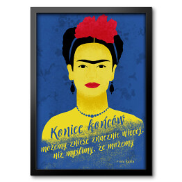 Obraz w ramie Ilustracja z cytatem - "Koniec końcow możemy znieść znacznie więcej, niż myślimy, że możemy" - Frida Kahlo