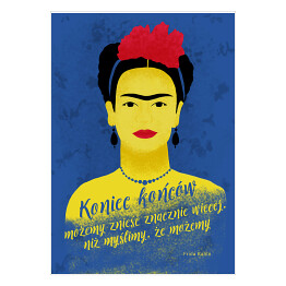 Plakat Ilustracja z cytatem - "Koniec końcow możemy znieść znacznie więcej, niż myślimy, że możemy" - Frida Kahlo