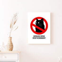 Obraz na płótnie "Kotom bez opieki wstęp wzbroniony!" - kocie znaki