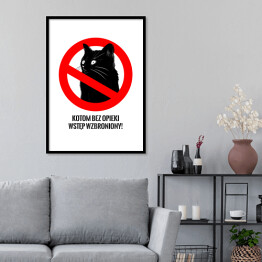 Plakat w ramie "Kotom bez opieki wstęp wzbroniony!" - kocie znaki