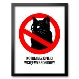 Obraz w ramie "Kotom bez opieki wstęp wzbroniony!" - kocie znaki